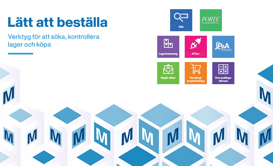 Lätt att beställa. Verktyg för att söka, kontrollera lager och köpa. Sök. API:er. Begär offert. Varukorg/projektdelning. Omvandlingsräknare. 