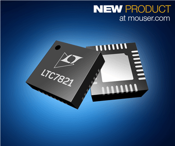 Now at Mouser: Analog Devices Power by Linear 72V LTC7821 Hybrid Buck Controllers Reduce Solution Si